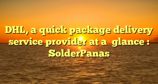 DHL, a quick package delivery service provider at a  glance : SolderPanas